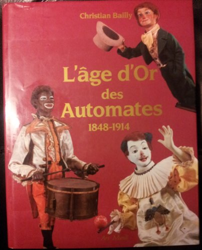 Beispielbild fr L'Age d'or des Automates, 1848-1914 zum Verkauf von Ammareal