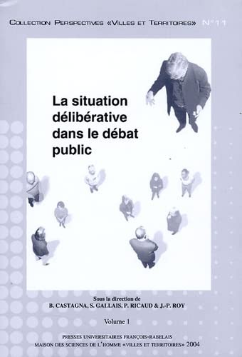 Beispielbild fr La Situation Dlibrative Dans Le Dbat Public : Actes Du Colloque International, 14-16 Mai 2003 zum Verkauf von RECYCLIVRE