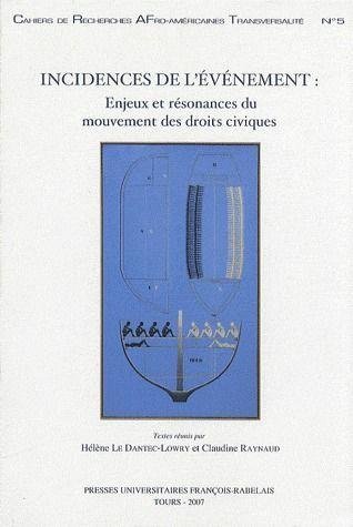 Stock image for Incidences de l'vnement : enjeux et rsonances du mouvement des droits civiques. Slection des actes du colloque international de Tours, novembre 2001 for sale by LiLi - La Libert des Livres