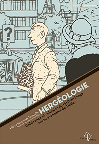 Stock image for Hergologie : Cohrence et cohsion du rcit en images dans les aventures de Tintin for sale by Revaluation Books