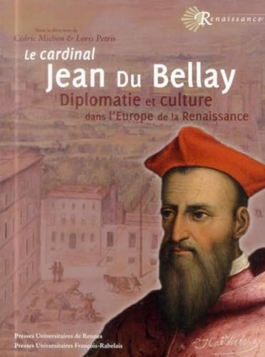 Stock image for CARDINAL JEAN DU BELLAY: DIPLOMATIE ET CULTURE DANS L'EUROPE DE LA RENAISSANCE for sale by WorldofBooks