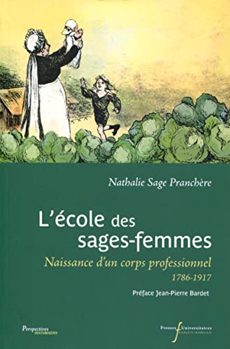 Stock image for L'cole des sages-femmes: Naissance d'un corps professionnel, 1786-1917 for sale by Ammareal