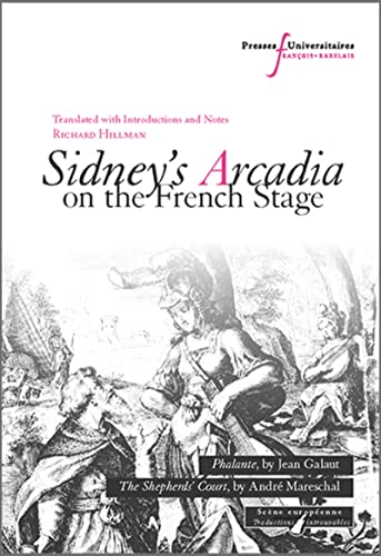 Beispielbild fr Sidney's Arcadia on the French Stage : Phalante, by Jean Galaut ; The Shepherd's Court, by Andr Mareschal zum Verkauf von Chapitre.com : livres et presse ancienne