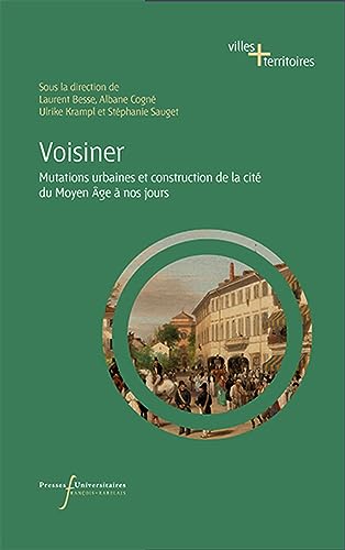 Beispielbild fr Voisiner: Mutations urbaines et construction de la cit du Moyen ge  nos jours zum Verkauf von Gallix