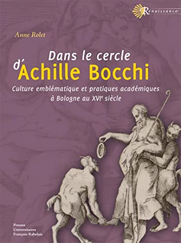 Stock image for Dans le cercle d'Achille Bocchi: Culture emblmatique et pratiques acadmiques  Bologne au XVIe sicle for sale by Gallix