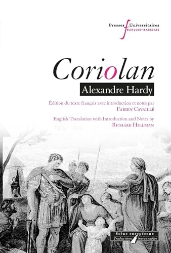 Stock image for Coriolan, Alexandre Hardy: Edition du texte français avec indrocution et notes par Fabien Cavaill . English translation with introduction and notes by Richard Hillman for sale by AwesomeBooks