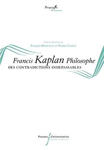 Beispielbild fr Francis Kaplan philosophe: Des contradictions indpassables zum Verkauf von Ammareal