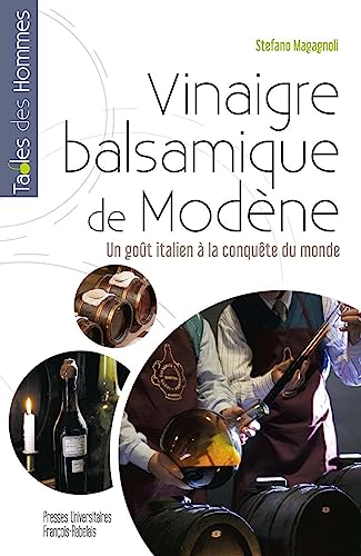 Beispielbild fr Vinaigre balsamique de Modne: Un got italien  la conqute du monde zum Verkauf von Gallix