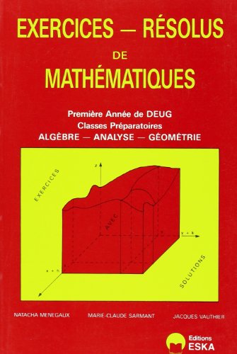 Stock image for Exercices rsolus de mathmatiques : DEUG, 1re anne, tome 1 for sale by LeLivreVert