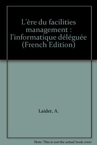 Stock image for L're du facilities management : l'informatique dlgue for sale by Ammareal