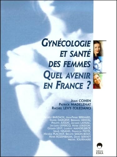 GYNECOLOGIE ET SANTE DES FEMMES (9782869119581) by COHEN J