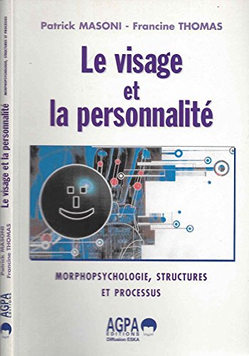 Beispielbild fr Le visage et la personnalit : morphopsychologie, structures et processus zum Verkauf von Ammareal