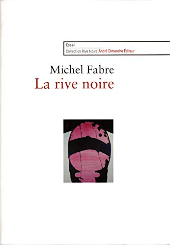 La rive noire: Les eÌcrivains noirs ameÌricains aÌ€ Paris, 1830-1995 (Collection La rive noire) (French Edition) (9782869161016) by Fabre, Michel