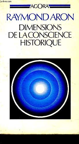 Dimensions de la conscience historique Aron, Raymond - Aron, Raymond