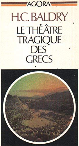 Beispielbild fr Le Thtre tragique des Grecs (Agora) zum Verkauf von Librairie l'Aspidistra