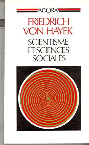 Scientisme et sciences sociales - Friedrich Von Hayek