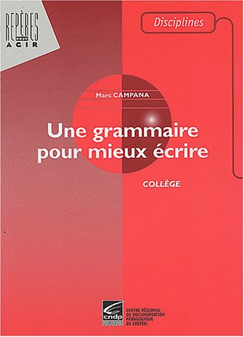 Stock image for Une grammaire pour mieux crire: Collge for sale by Ammareal