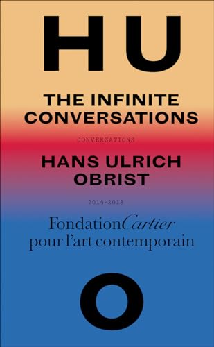 Stock image for Hans Ulrich Obrist: The Infinite Conversations for sale by Hennessey + Ingalls