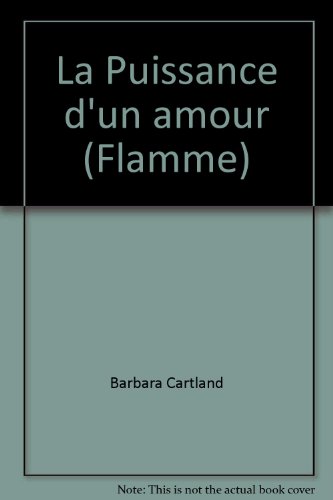 La Puissance d'un amour (Flamme) (9782869280151) by Barbara Cartland