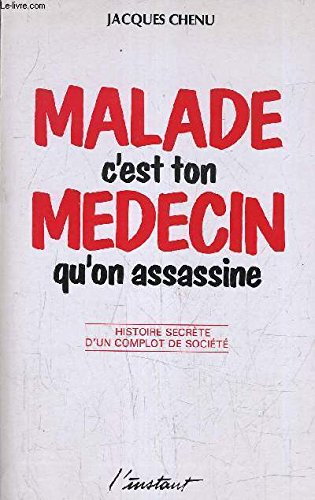 Stock image for Malade, c'est ton mdecin qu'on assassine for sale by A TOUT LIVRE