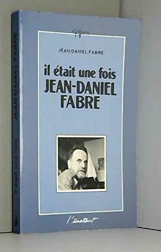 Imagen de archivo de Il  tait une fois Jean-Daniel Fabre [Paperback] Fabre, Jean-Daniel and Benoît, Guy a la venta por LIVREAUTRESORSAS