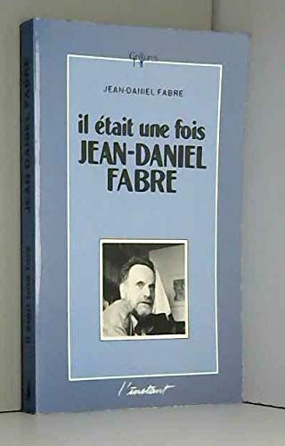 Stock image for Il  tait une fois Jean-Daniel Fabre [Paperback] Fabre, Jean-Daniel and Benoît, Guy for sale by LIVREAUTRESORSAS