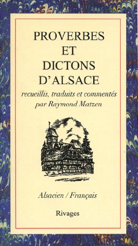 Stock image for Proverbes et dictons d'Alsace: Alsacien-franc?ais (Collection re?gionale) (French Edition) for sale by More Than Words