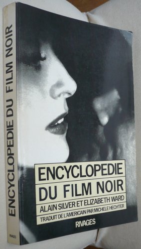 EncyclopÃ©die du film noir (9782869300996) by Silver, Alain; Ward, Elizabeth