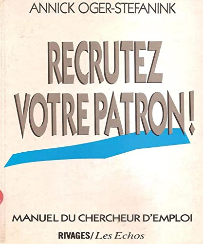 Stock image for Recrutez votre patron ! : manuel du chercheur d'emploi for sale by Librairie Th  la page