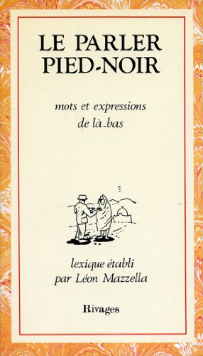 9782869302556: Le Parler pied-noir: Mots et expressions de l-bas