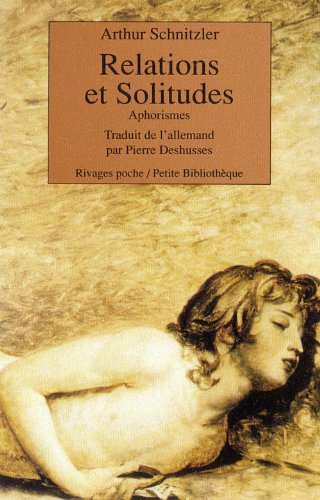 Relations et solitudes_1_ere_ed - fermeture et bascule vers 9782743638740 (Rivages poche petite bibliothÃ¨que) (French Edition) (9782869304833) by Schnitzler, Arthur