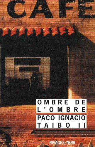 Beispielbild fr L'Ombre de l'ombre [Paperback] II Paco Ignacio Taibo zum Verkauf von LIVREAUTRESORSAS