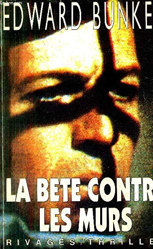 La BÃªte contre les murs (9782869305366) by Bunker, Edward; Michalski, Freddy