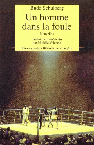 Un homme dans la foule (Rivages poche bibliothÃ¨que Ã©trangÃ¨re) (French Edition) (9782869305830) by Schulberg, Budd