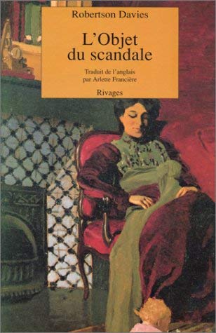 L'objet du scandale (LittÃ©rature Ã©trangÃ¨re rivages) (French Edition) (9782869306578) by Davies, Robertson