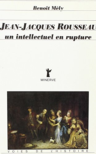 Beispielbild fr Jean-Jacques Rousseau, un intellectuel en rupture zum Verkauf von pompon