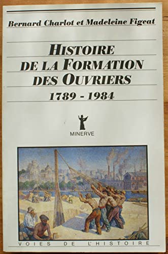 Beispielbild fr Histoire de la formation des ouvriers (1789-1984) zum Verkauf von medimops