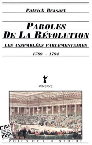 Beispielbild fr Paroles de la Rvolution : les assembles parlementaires, 1789-1794 zum Verkauf von Ammareal