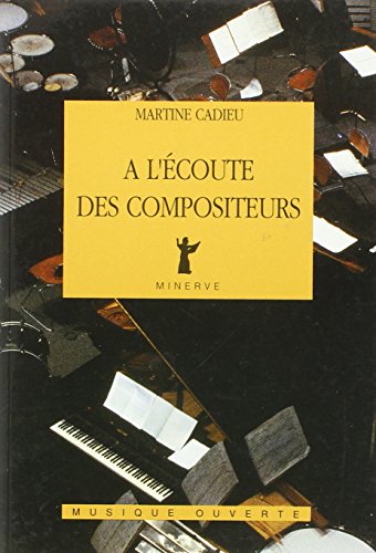 Beispielbild fr A l'coute des compositeurs : Entretiens, 1961-1974 zum Verkauf von Revaluation Books
