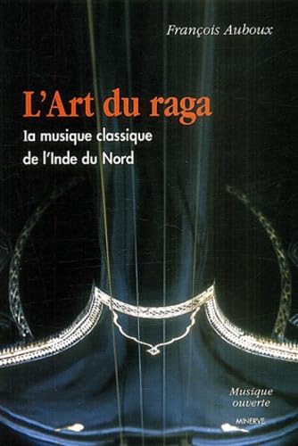 Beispielbild fr L' Art du raga, la musique de l'Inde du Nord zum Verkauf von Gallix