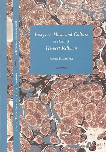Essays on Music and Culture in Honor of Herbert Kellman Barbara Haggh Editor