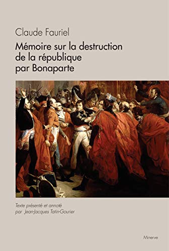 Beispielbild fr Mmoire sur la destruction de la Rpublique par Bonaparte [Broch] Fauriel, Claude zum Verkauf von BIBLIO-NET