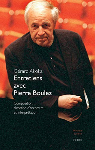 Beispielbild fr Entretiens avec Pierre Boulez: Composition, direction d'orchestre et interprtation zum Verkauf von Gallix