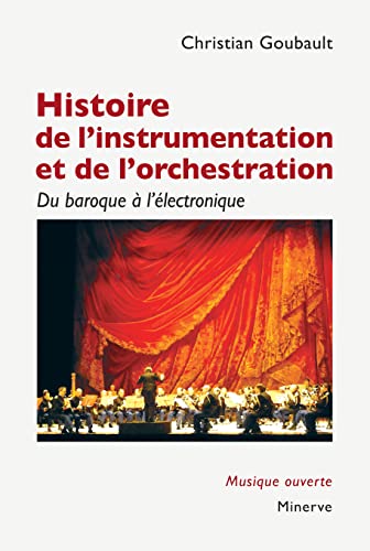 Beispielbild fr Histoire de l'instrumentation et de l'orchestration: Du baroque  l'lectronique zum Verkauf von Gallix