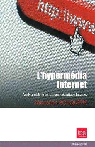 Beispielbild fr L'hypermdia Internet : Analyse globale de l'espace mdiatique Internet zum Verkauf von medimops