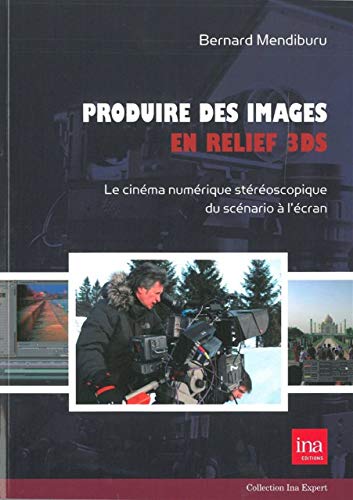 Imagen de archivo de Produire des Images en Relief 3Ds: Le Cinma Numrique Stereoscopique. [Broch] Mendiburu, Bernard a la venta por BIBLIO-NET