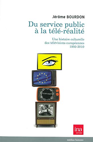 Beispielbild fr Du Service Public  La Tl-ralit : Une Histoire Culturelle Des Tlvisions Europennes, 1950-2010 zum Verkauf von RECYCLIVRE