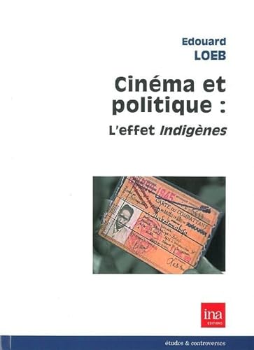 CinÃ©ma et Politique,L'Effet Indigenes (9782869381988) by Loeb, Edouard