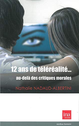 Beispielbild fr 12 Ans de Teleralit.Au-Del des Critiques Morales: Au-Del des Critiques Morales zum Verkauf von Ammareal