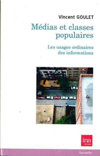 Beispielbild fr mdias et classes populaires ; les usages ordinaires des informations zum Verkauf von Chapitre.com : livres et presse ancienne